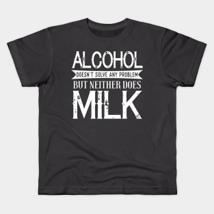 Alcohol Doesn't Solve Any Problem Kids T-Shirt